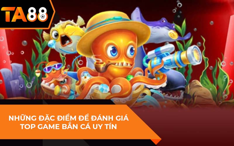 Top Game Bắn Cá Uy Tín